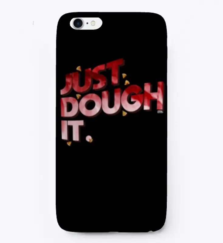 Just dough it